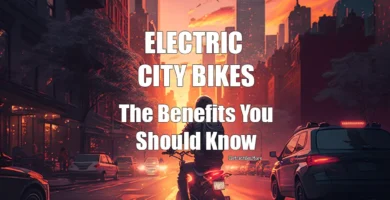 Electric City Bikes The Benefits You Should Know